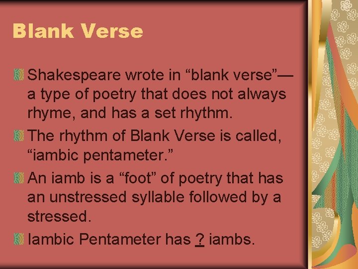 Blank Verse Shakespeare wrote in “blank verse”— a type of poetry that does not
