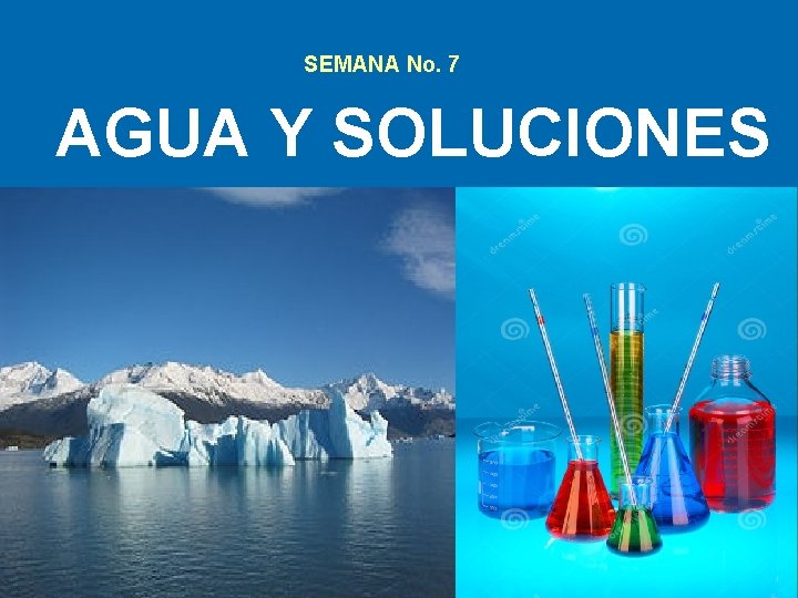 SEMANA No. 7 AGUA Y SOLUCIONES 