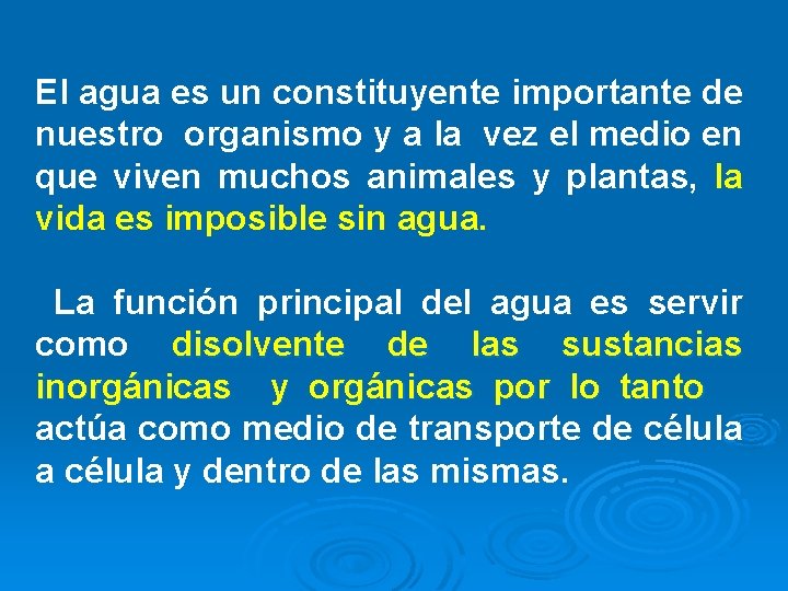 El agua es un constituyente importante de nuestro organismo y a la vez el