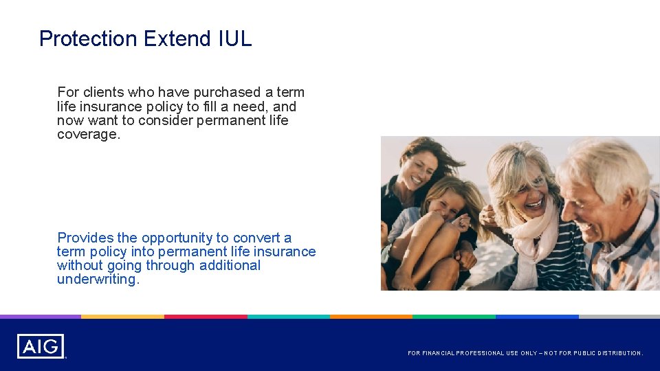 Protection Extend IUL For clients who have purchased a term life insurance policy to