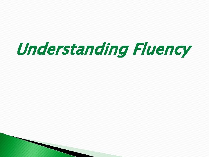 Understanding Fluency 