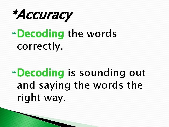 *Accuracy Decoding correctly. Decoding the words is sounding out and saying the words the