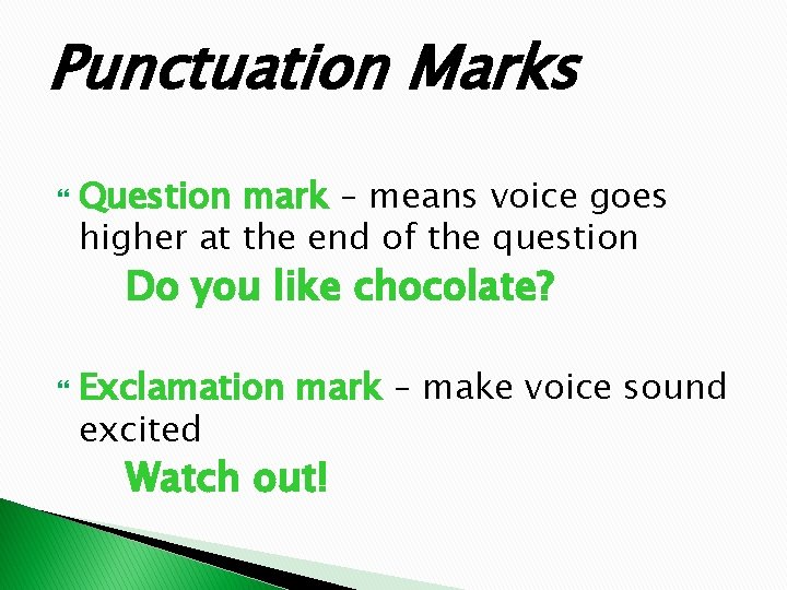 Punctuation Marks Question mark – means voice goes higher at the end of the