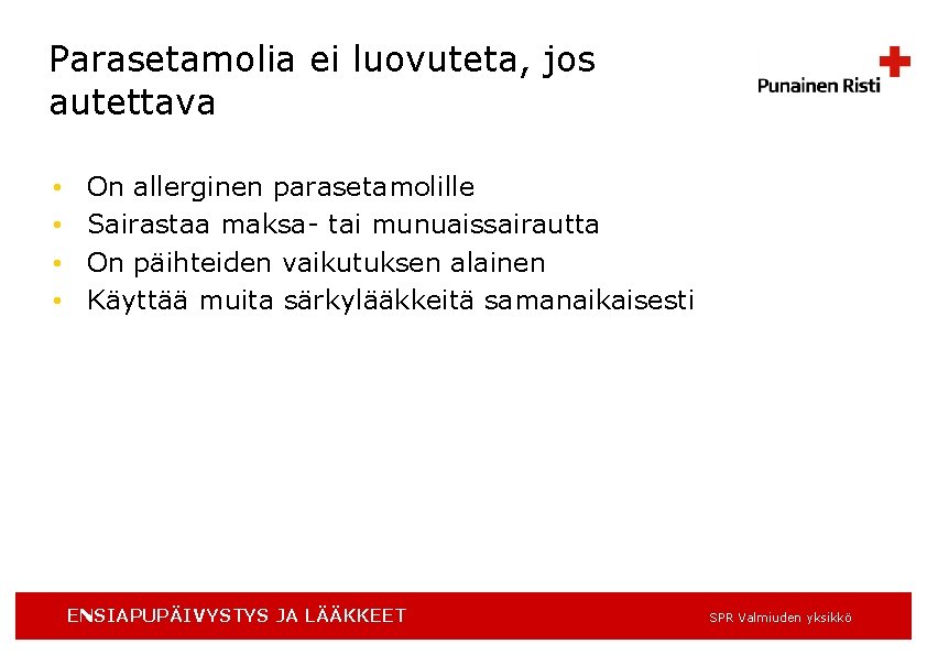 Parasetamolia ei luovuteta, jos autettava • • On allerginen parasetamolille Sairastaa maksa- tai munuaissairautta