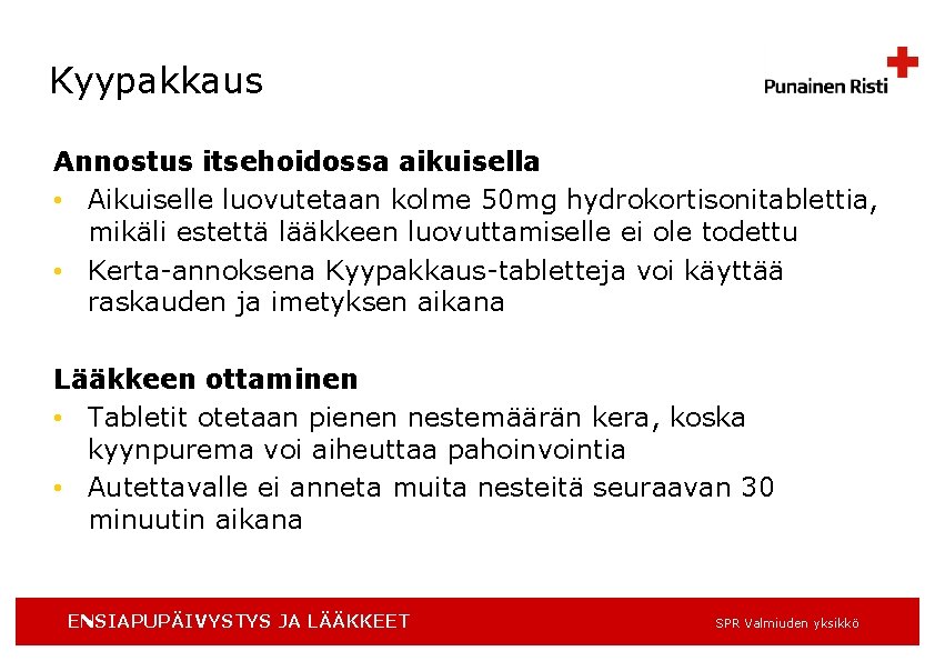 Kyypakkaus Annostus itsehoidossa aikuisella • Aikuiselle luovutetaan kolme 50 mg hydrokortisonitablettia, mikäli estettä lääkkeen