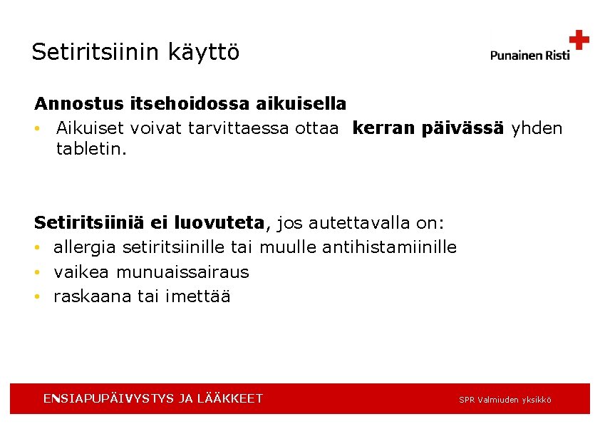 Setiritsiinin käyttö Annostus itsehoidossa aikuisella • Aikuiset voivat tarvittaessa ottaa kerran päivässä yhden tabletin.