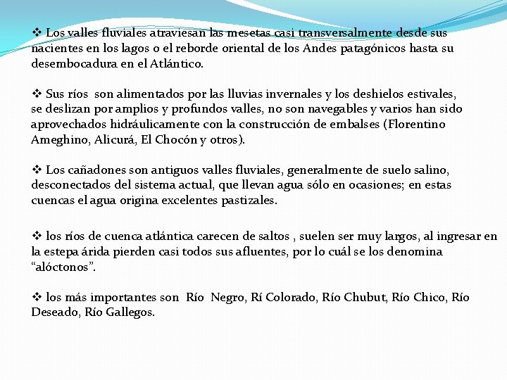 v Los valles fluviales atraviesan las mesetas casi transversalmente desde sus nacientes en los