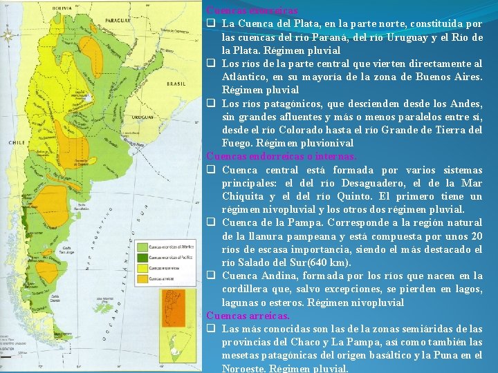 Cuencas exorreicas q La Cuenca del Plata, en la parte norte, constituida por las