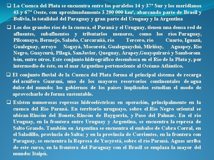 q La Cuenca del Plata se encuentra entre los paralelos 14 y 37º Sur