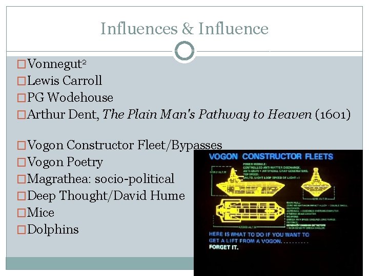 Influences & Influence �Vonnegut 2 �Lewis Carroll �PG Wodehouse �Arthur Dent, The Plain Man's