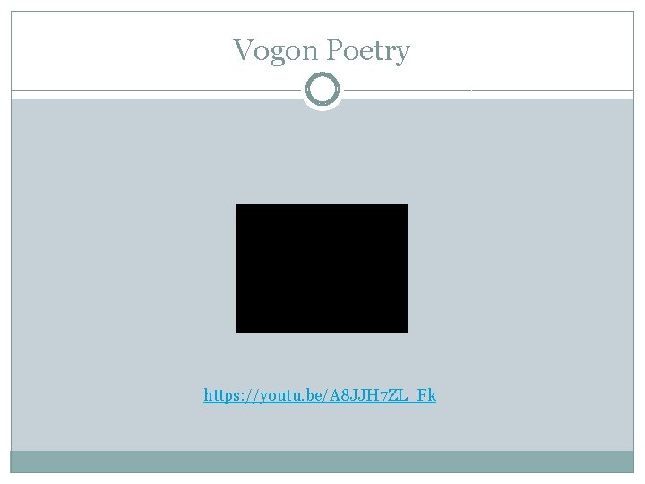 Vogon Poetry https: //youtu. be/A 8 JJH 7 ZL_Fk 