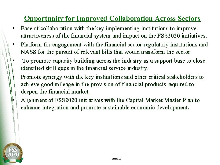 Opportunity for Improved Collaboration Across Sectors • Ease of collaboration with the key implementing