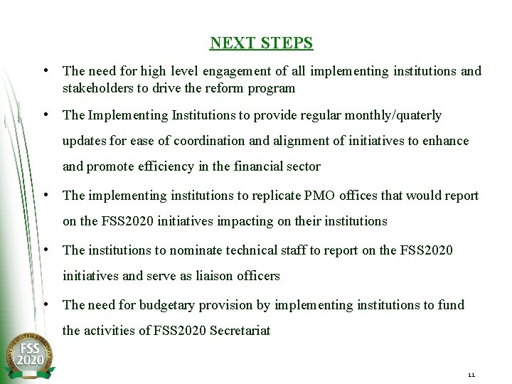 NEXT STEPS • The need for high level engagement of all implementing institutions and
