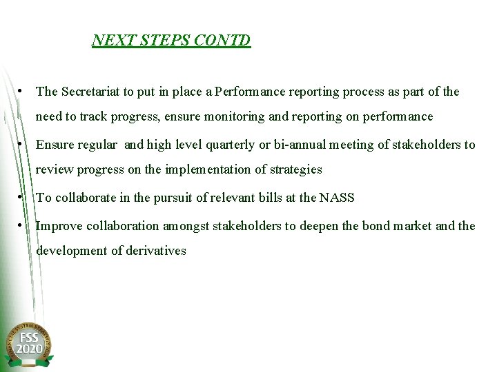 NEXT STEPS CONTD • The Secretariat to put in place a Performance reporting process