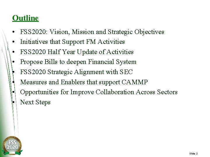 Outline • • FSS 2020: Vision, Mission and Strategic Objectives Initiatives that Support FM
