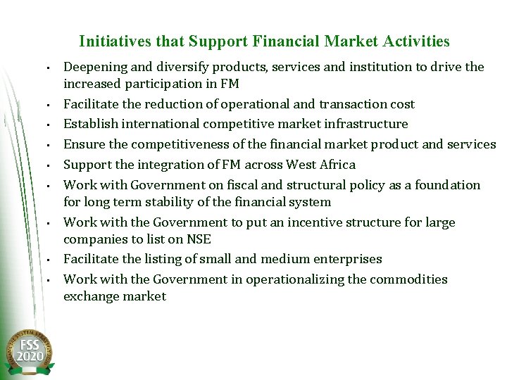 Initiatives that Support Financial Market Activities • • • Deepening and diversify products, services