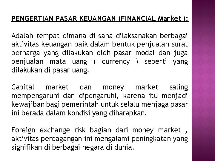 PENGERTIAN PASAR KEUANGAN (FINANCIAL Market ): Adalah tempat dimana di sana dilaksanakan berbagai aktivitas