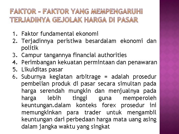 1. Faktor fundamental ekonomi 2. Terjadinnya peristiwa besardalam ekonomi dan politik 3. Campur tangannya