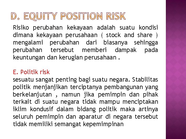Risiko perubahan kekayaan adalah suatu kondisi dimana kekayaan perusahaan ( stock and share )