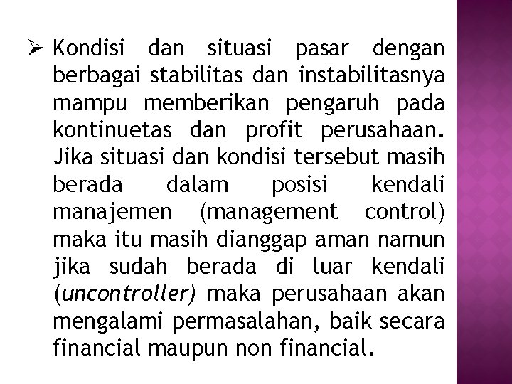 Ø Kondisi dan situasi pasar dengan berbagai stabilitas dan instabilitasnya mampu memberikan pengaruh pada