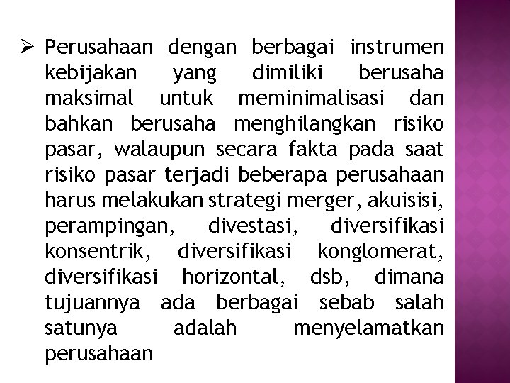 Ø Perusahaan dengan berbagai instrumen kebijakan yang dimiliki berusaha maksimal untuk meminimalisasi dan bahkan