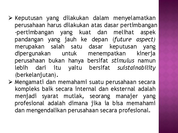 Ø Keputusan yang dilakukan dalam menyelamatkan perusahaan harus dilakukan atas dasar pertimbangan -pertimbangan yang