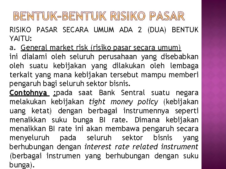 RISIKO PASAR SECARA UMUM ADA 2 (DUA) BENTUK YAITU: a. General market risk (risiko