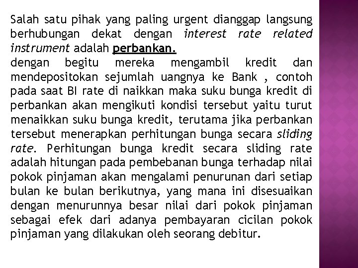 Salah satu pihak yang paling urgent dianggap langsung berhubungan dekat dengan interest rate related