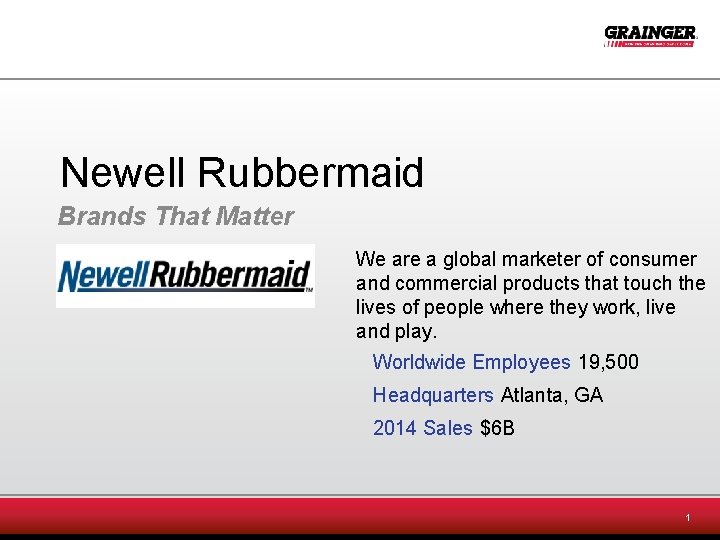 Newell Rubbermaid Brands That Matter We are a global marketer of consumer and commercial