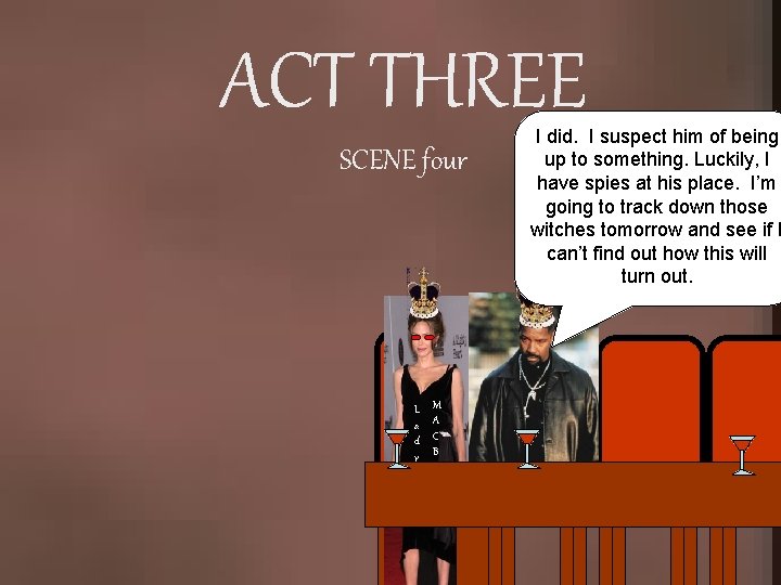 ACT THREE SCENE four L a d y M A C B E T