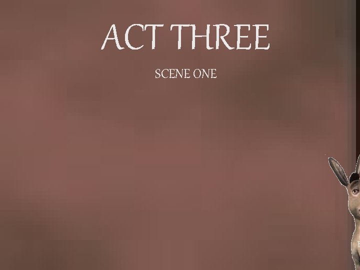 ACT THREE SCENE ONE B 