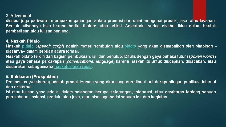 3. Advertorial disebut juga pariwara– merupakan gabungan antara promosi dan opini mengenai produk, jasa,