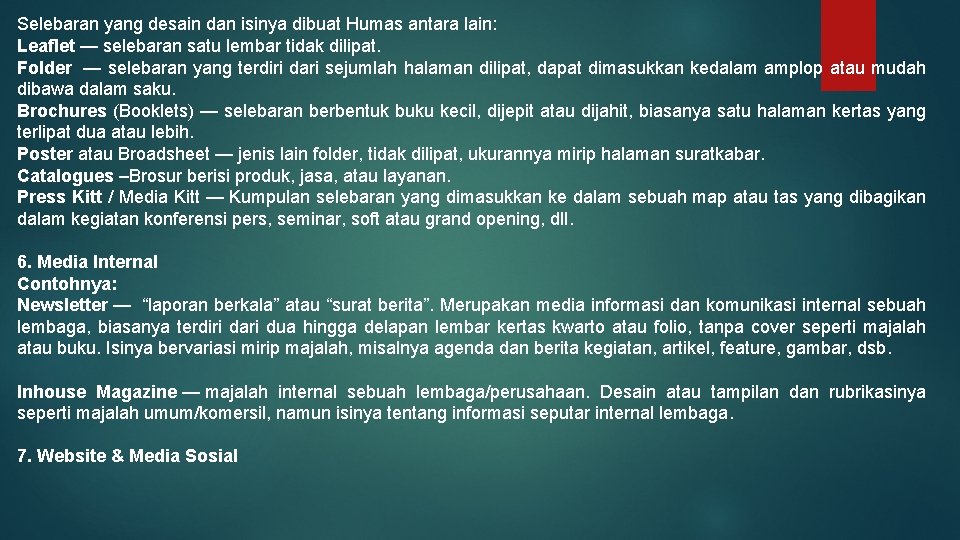 Selebaran yang desain dan isinya dibuat Humas antara lain: Leaflet — selebaran satu lembar