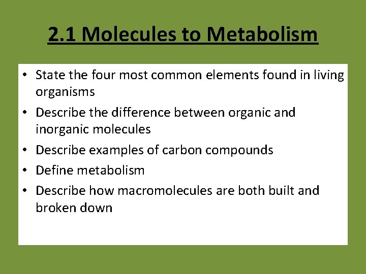 2. 1 Molecules to Metabolism • State the four most common elements found in