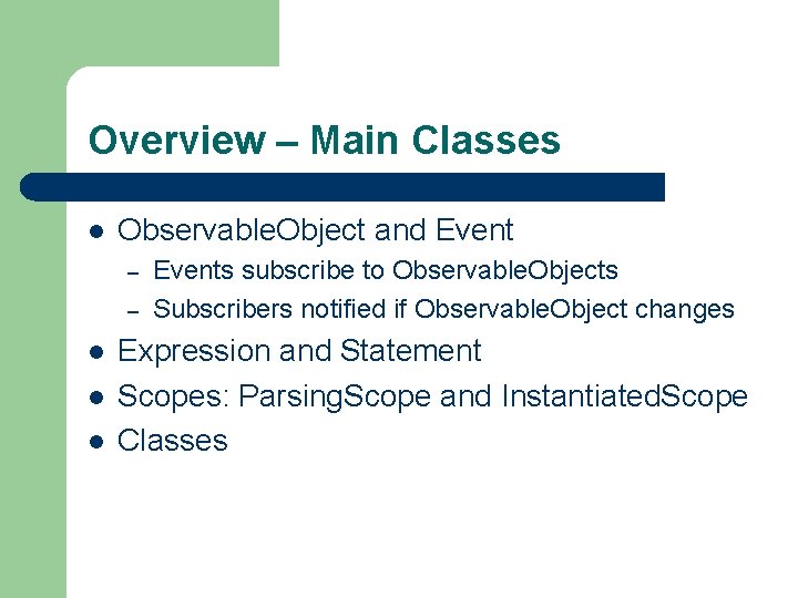 Overview – Main Classes l Observable. Object and Event – – l l l