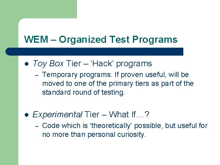 WEM – Organized Test Programs l Toy Box Tier – ‘Hack’ programs – l