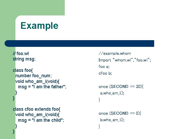 Example // foo. wl string msg; class foo{ number foo_num; void who_am_i(void){ msg =