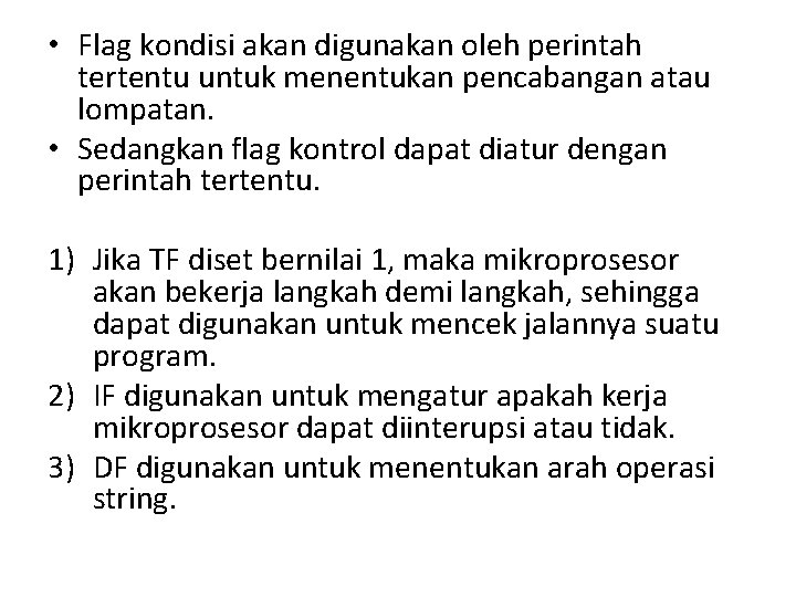  • Flag kondisi akan digunakan oleh perintah tertentu untuk menentukan pencabangan atau lompatan.