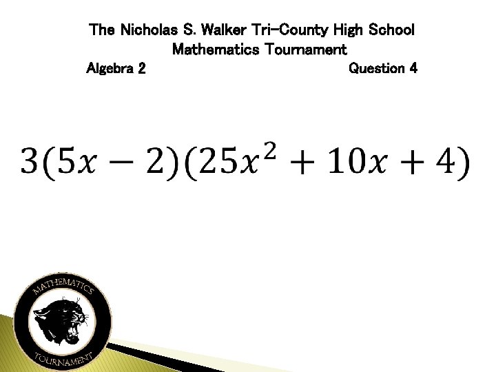 The Nicholas S. Walker Tri-County High School Mathematics Tournament Algebra 2 Question 4 
