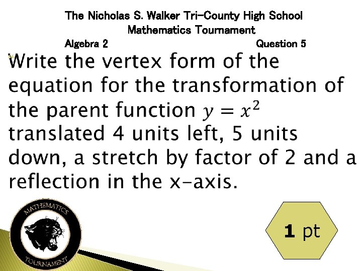 The Nicholas S. Walker Tri-County High School Mathematics Tournament Algebra 2 Question 5 1