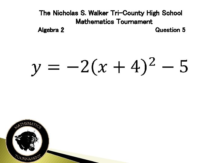 The Nicholas S. Walker Tri-County High School Mathematics Tournament Algebra 2 Question 5 