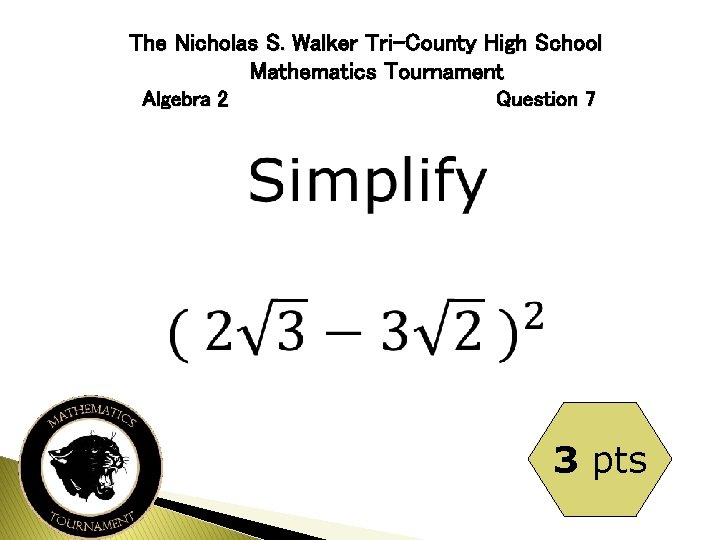 The Nicholas S. Walker Tri-County High School Mathematics Tournament Algebra 2 Question 7 3