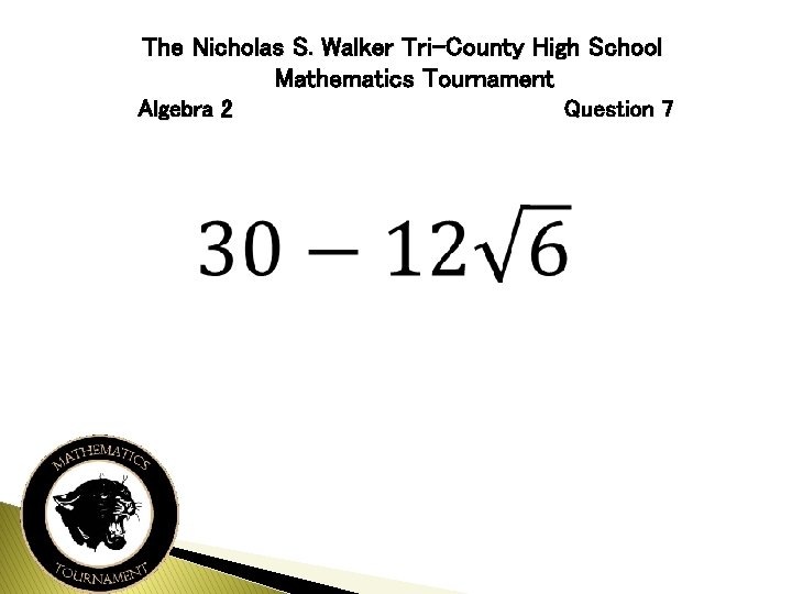 The Nicholas S. Walker Tri-County High School Mathematics Tournament Algebra 2 Question 7 