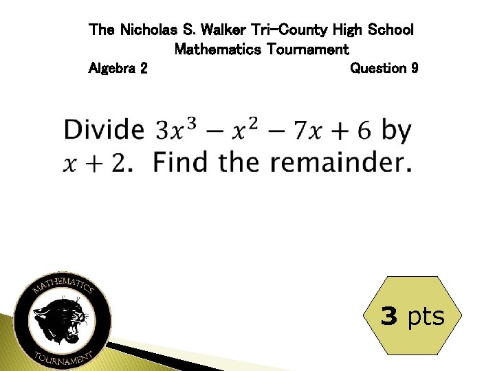 The Nicholas S. Walker Tri-County High School Mathematics Tournament Algebra 2 Question 9 3