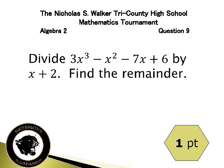 The Nicholas S. Walker Tri-County High School Mathematics Tournament Algebra 2 Question 9 1