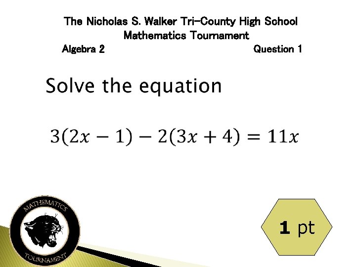 The Nicholas S. Walker Tri-County High School Mathematics Tournament Algebra 2 Question 1 1