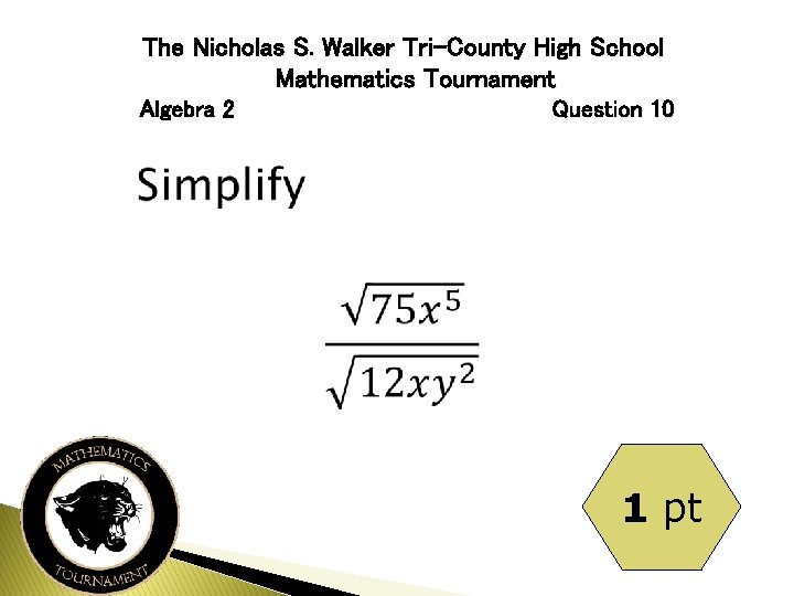 The Nicholas S. Walker Tri-County High School Mathematics Tournament Algebra 2 Question 10 1