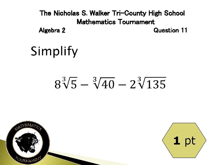 The Nicholas S. Walker Tri-County High School Mathematics Tournament Algebra 2 Question 11 1