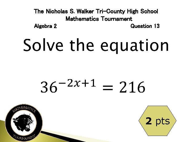 The Nicholas S. Walker Tri-County High School Mathematics Tournament Algebra 2 Question 13 2