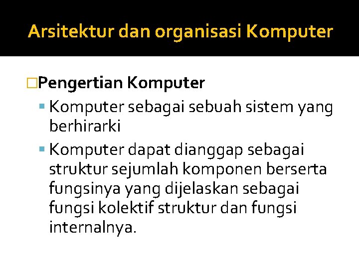 Arsitektur dan organisasi Komputer �Pengertian Komputer sebagai sebuah sistem yang berhirarki Komputer dapat dianggap